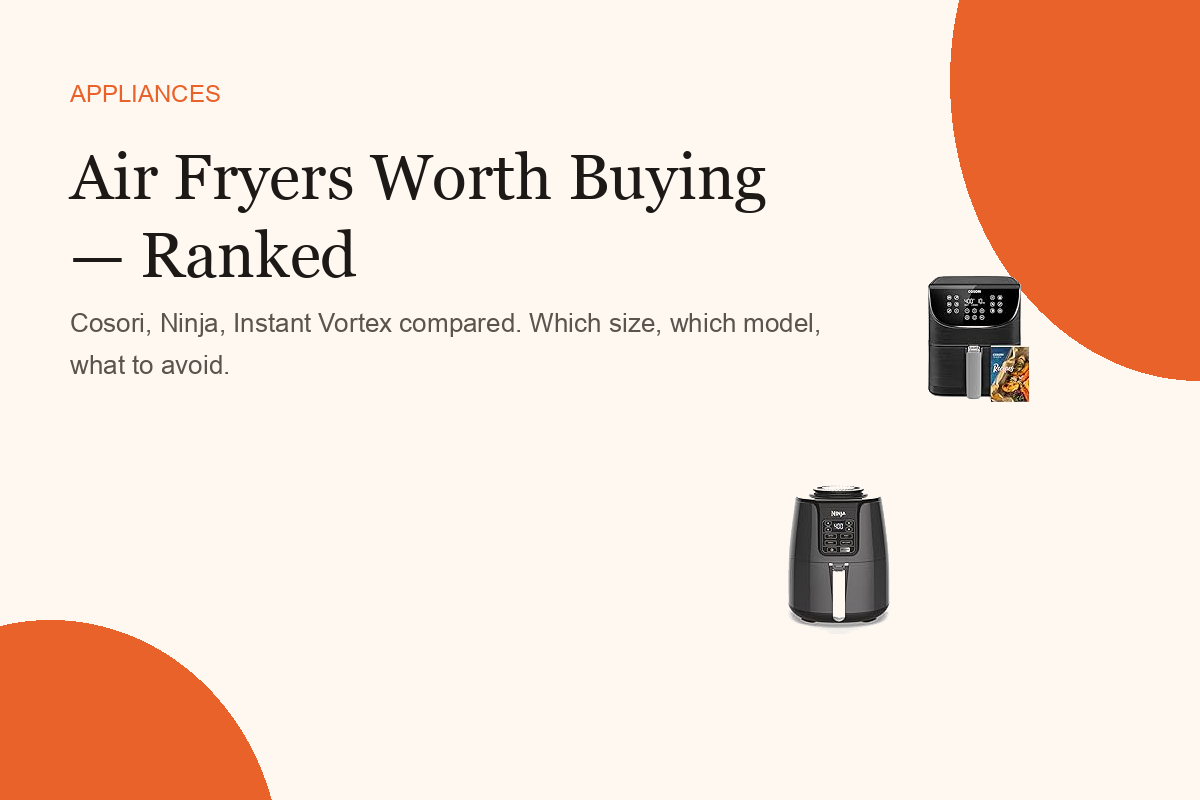 Air Fryers Worth Buying — and the Ones to Skip
