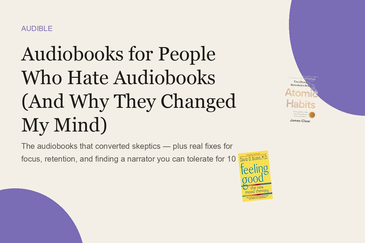 Audiobooks for People Who Hate Audiobooks (And Why They Changed My Mind)