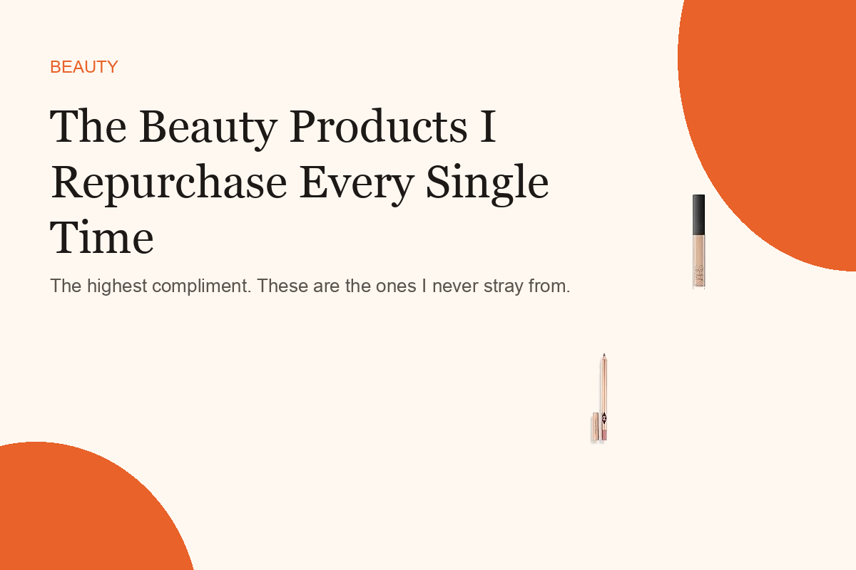 The Beauty Products I Repurchase Every Single Time
