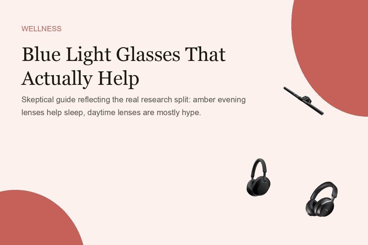 Blue Light Glasses That Actually Help