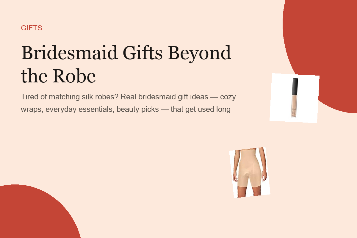 Bridesmaid Gifts Beyond the Robe