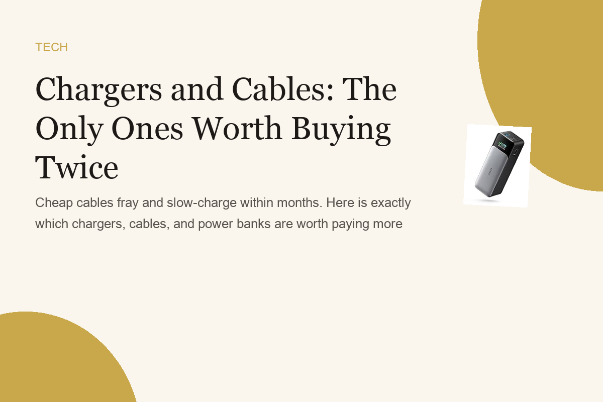 Chargers and Cables: The Only Ones Worth Buying Twice