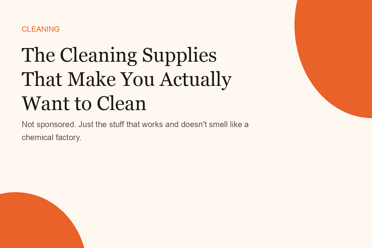 The Cleaning Supplies That Make You Actually Want to Clean