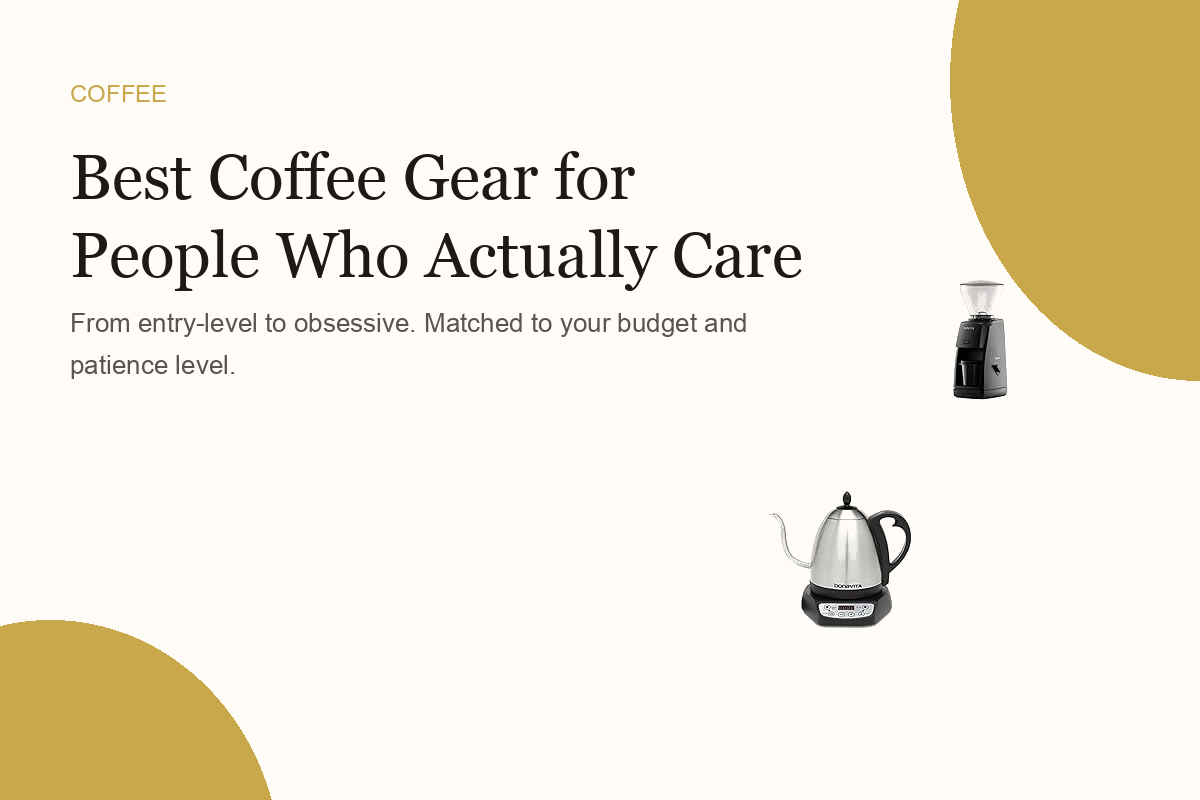 Best Coffee Gear for People Who Actually Care About Coffee