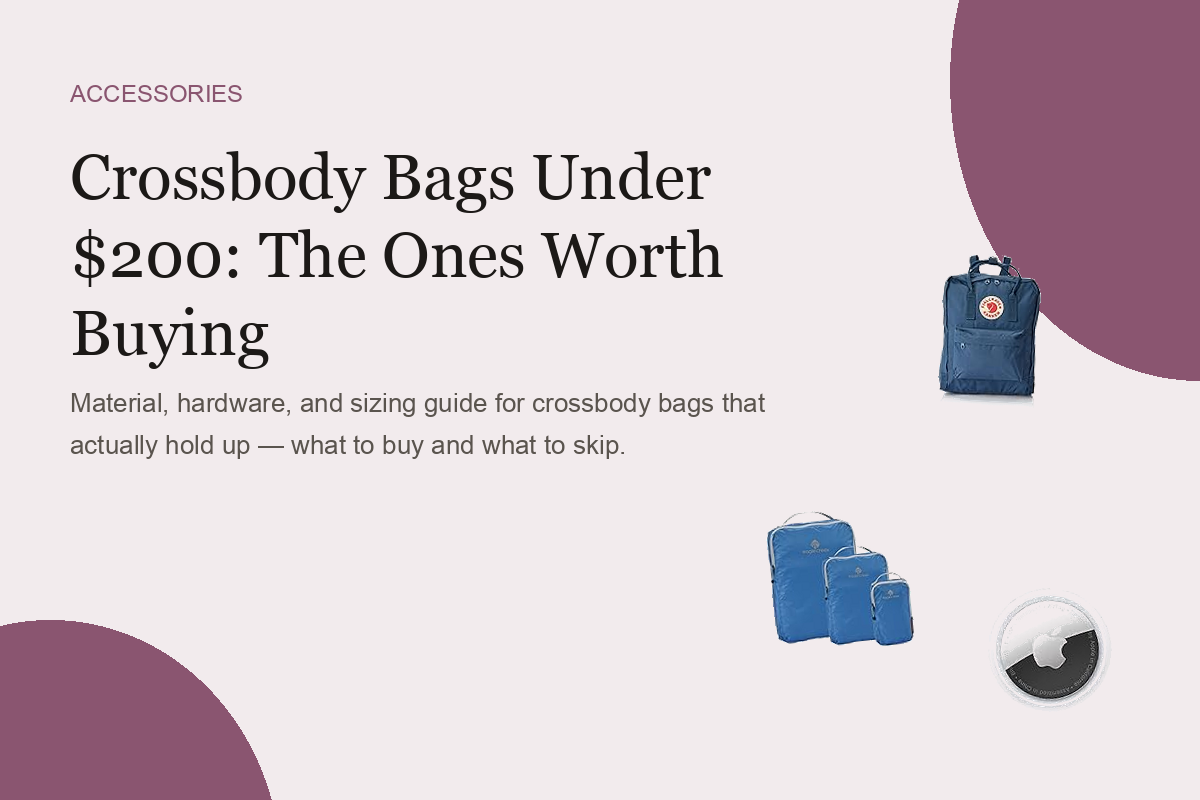 Crossbody Bags Under $200: The Ones Worth Buying