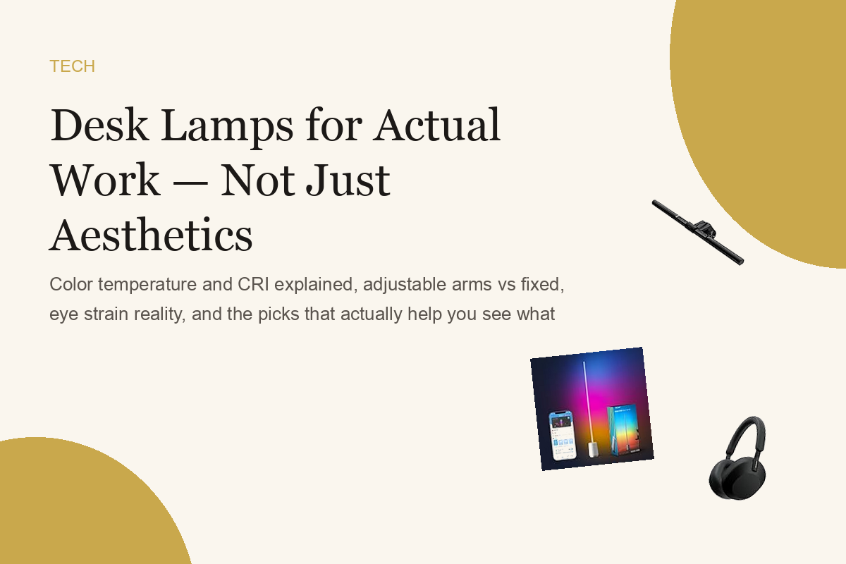 Desk Lamps for Actual Work — Not Just Aesthetics