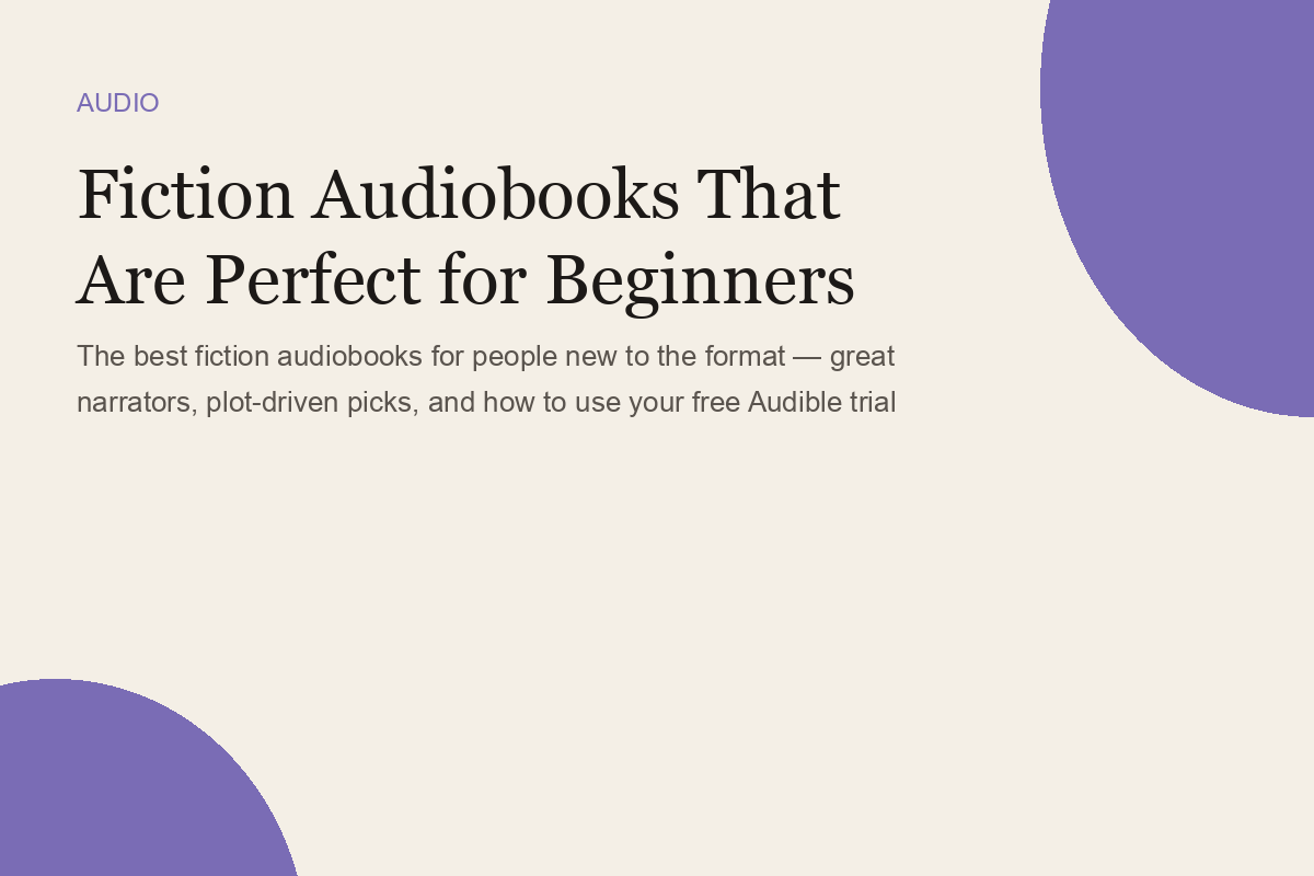 Fiction Audiobooks That Are Perfect for Beginners
