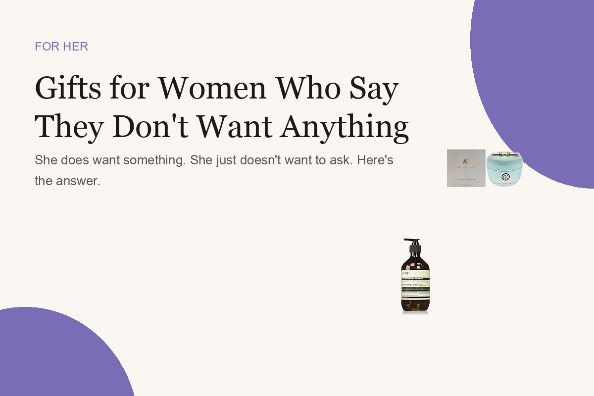 Gifts for Women Who Say They Don't Want Anything