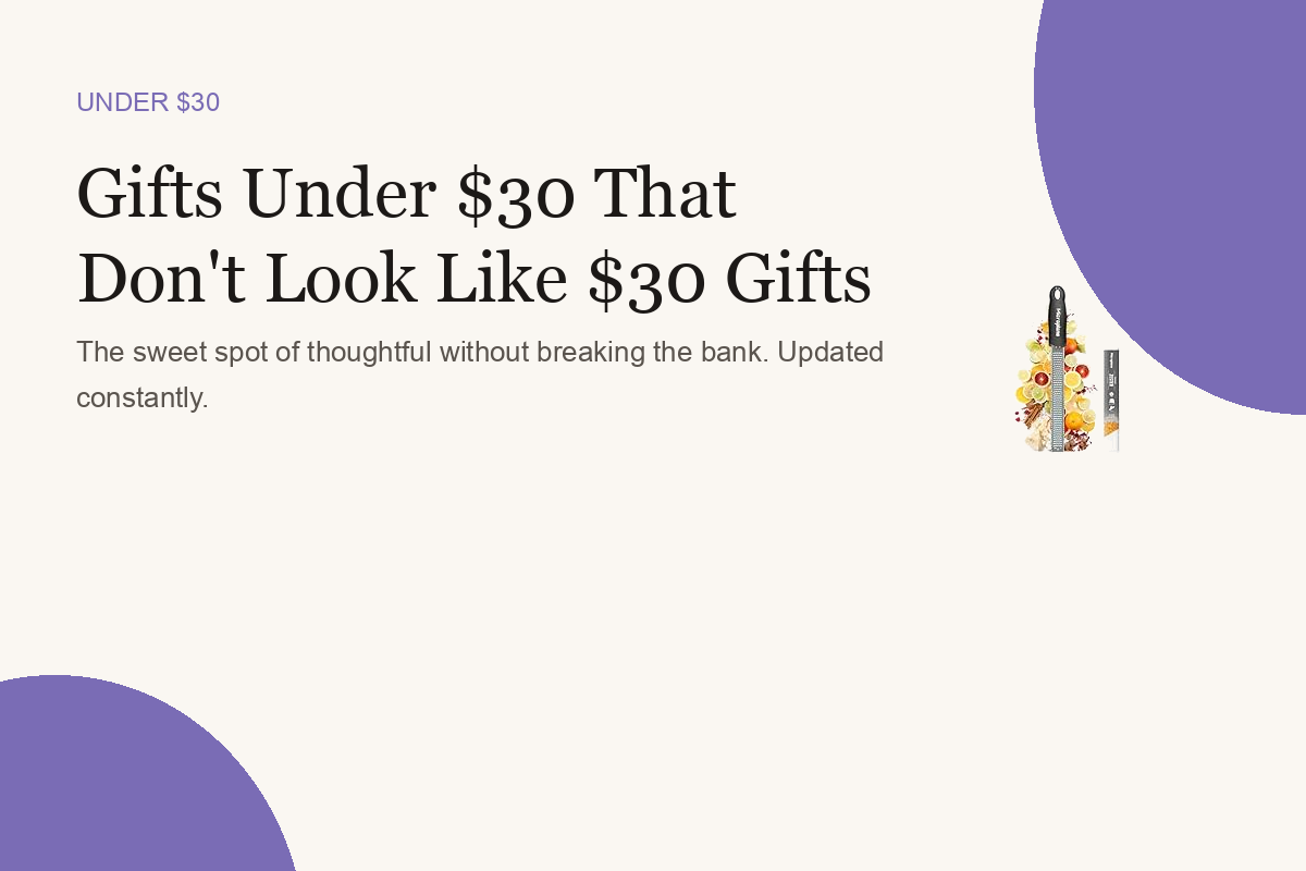 Gifts Under $30 That Don't Look Like $30 Gifts