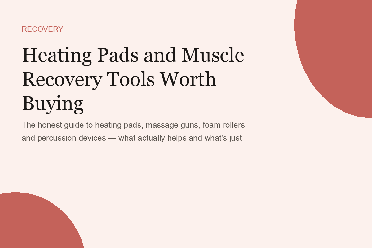 Heating Pads and Muscle Recovery Tools Worth Buying