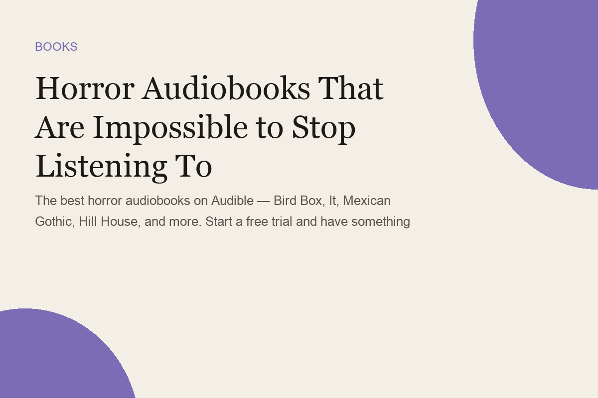 Horror Audiobooks That Are Impossible to Stop Listening To