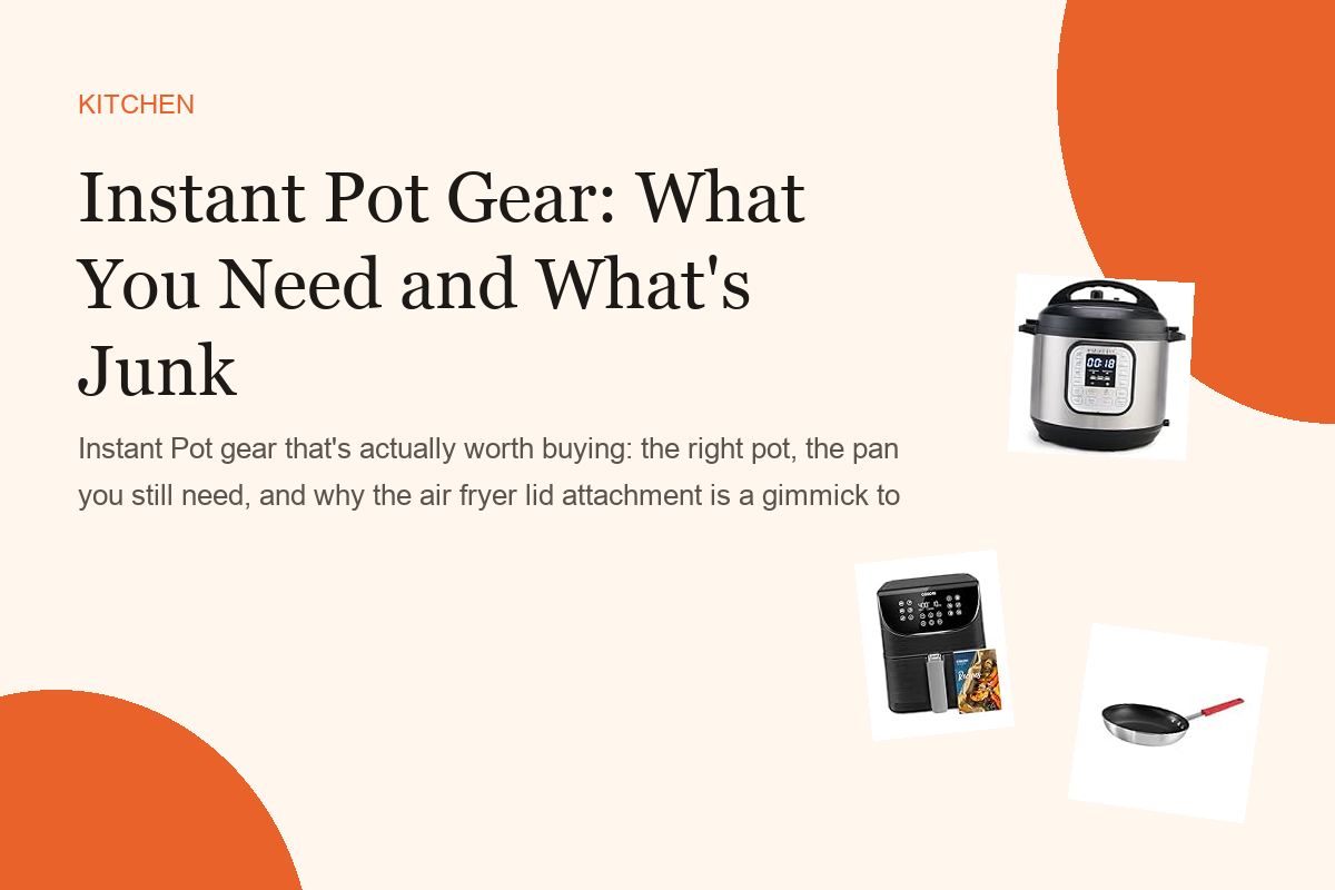 Instant Pot Gear: What You Need and What's Junk