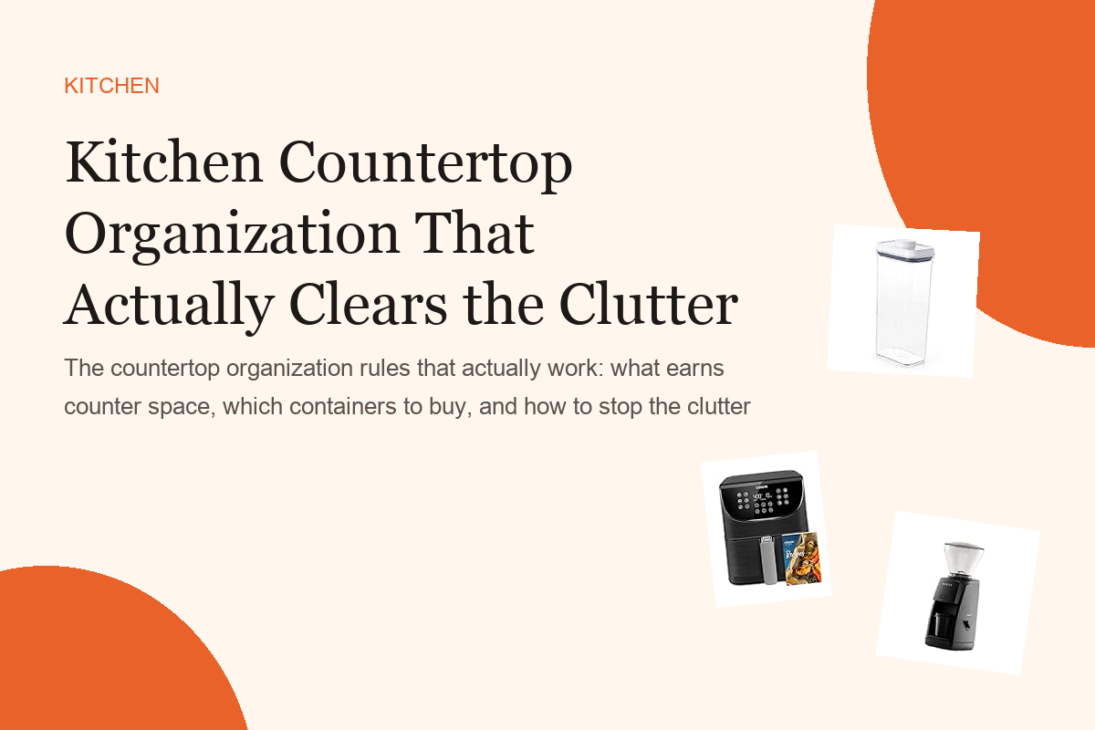 Kitchen Countertop Organization That Actually Clears the Clutter