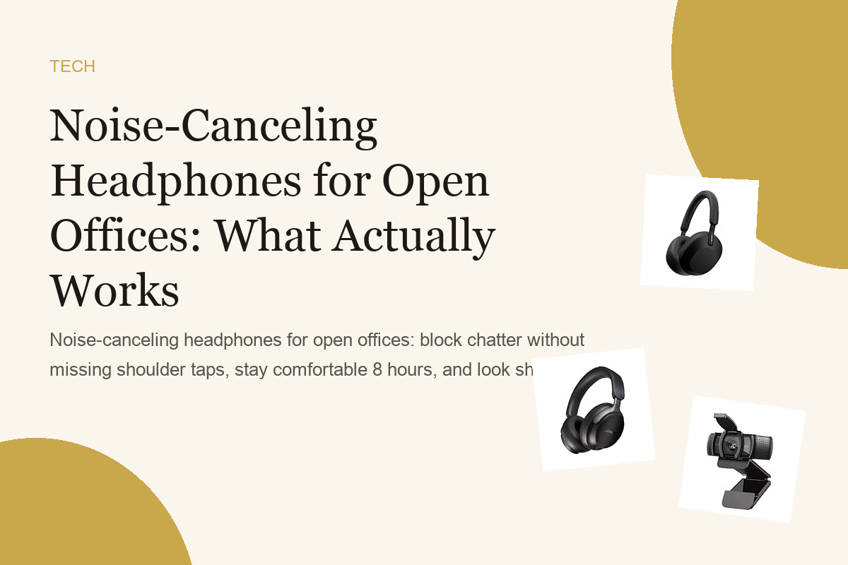 Noise-Canceling Headphones for Open Offices: What Actually Works