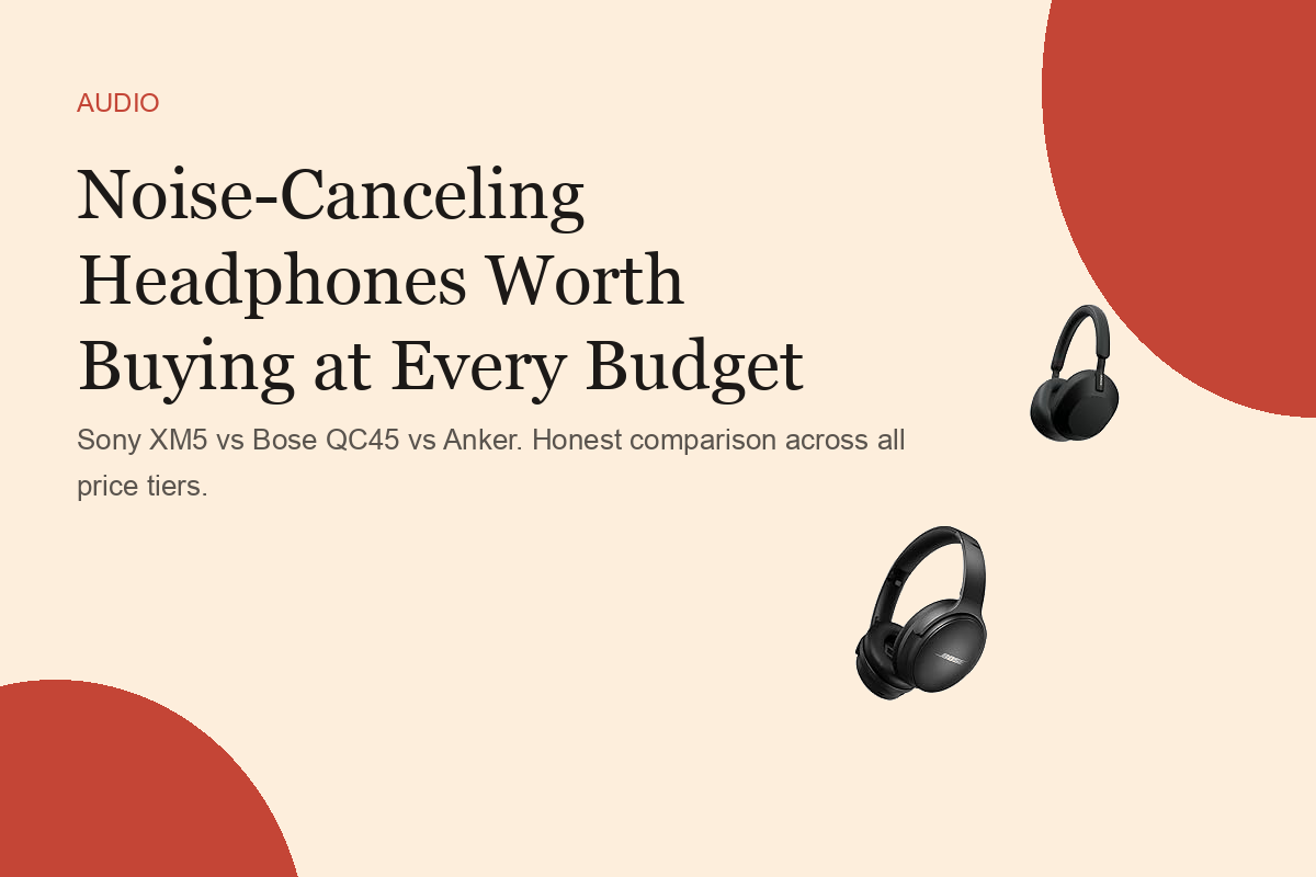 Noise-Canceling Headphones Worth Buying at Every Budget
