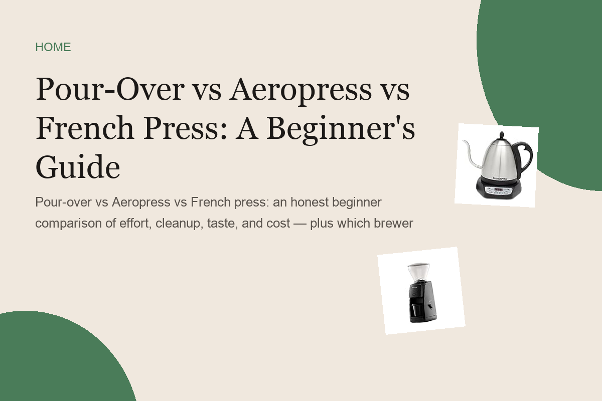 Pour-Over vs Aeropress vs French Press: A Beginner's Guide