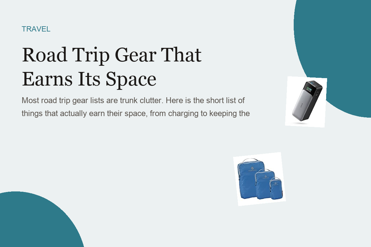 Road Trip Gear That Earns Its Space