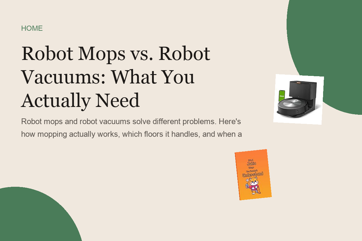 Robot Mops vs. Robot Vacuums: What You Actually Need