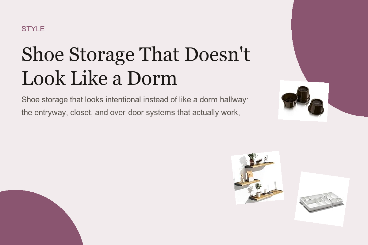 Shoe Storage That Doesn't Look Like a Dorm