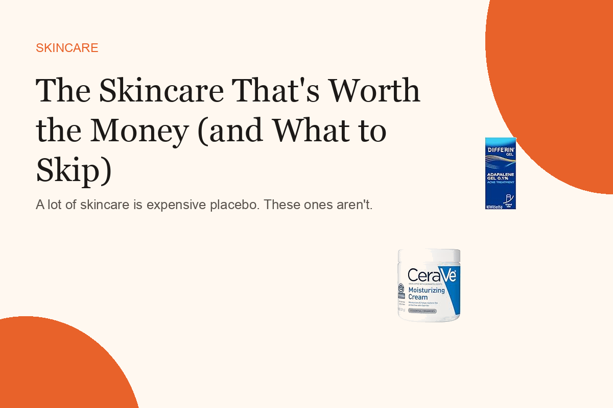 The Skincare That's Worth the Money (and What to Skip)