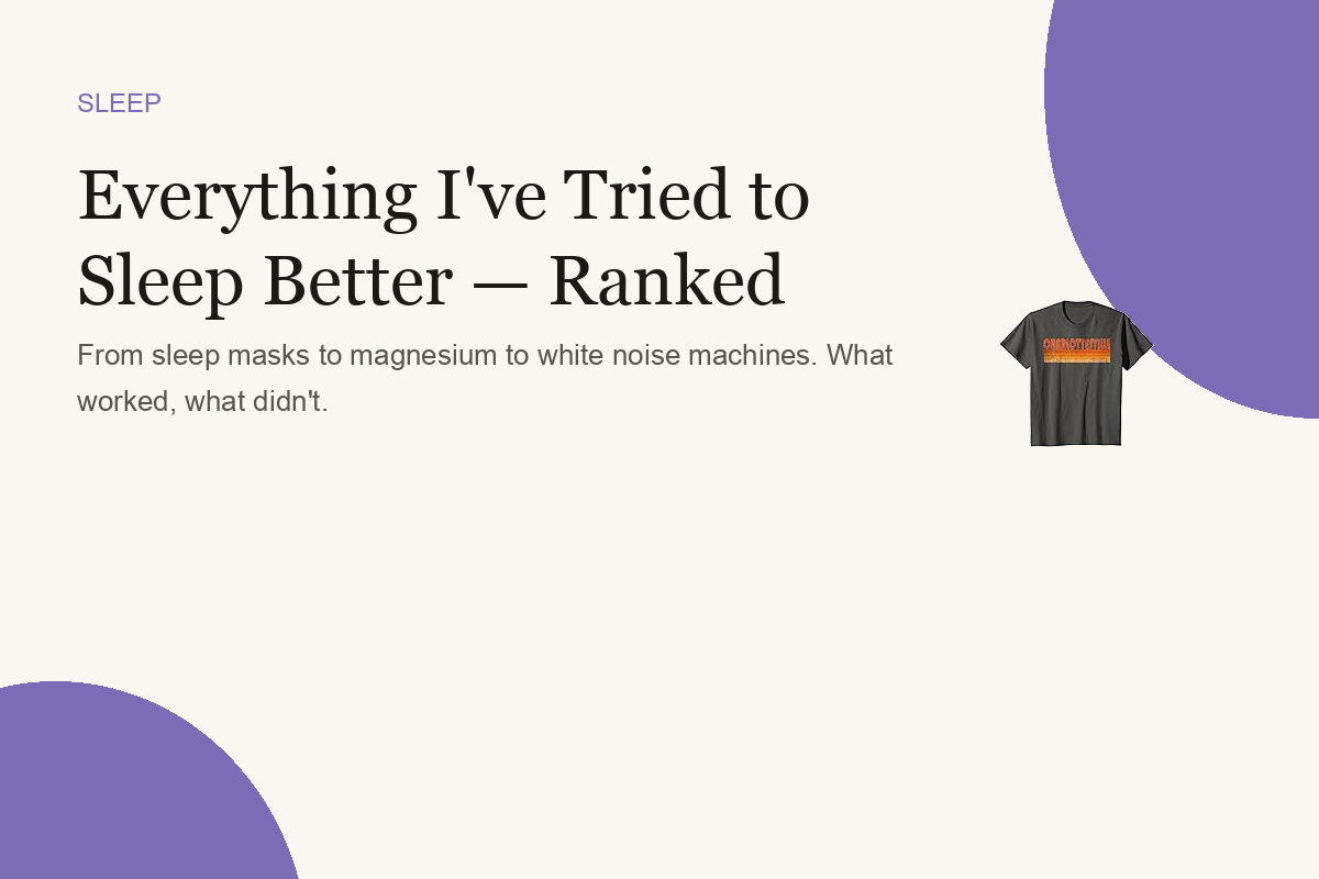 Everything I've Tried to Sleep Better — Ranked
