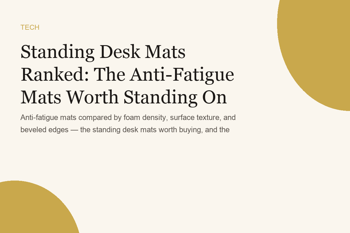 Standing Desk Mats Ranked: The Anti-Fatigue Mats Worth Standing On