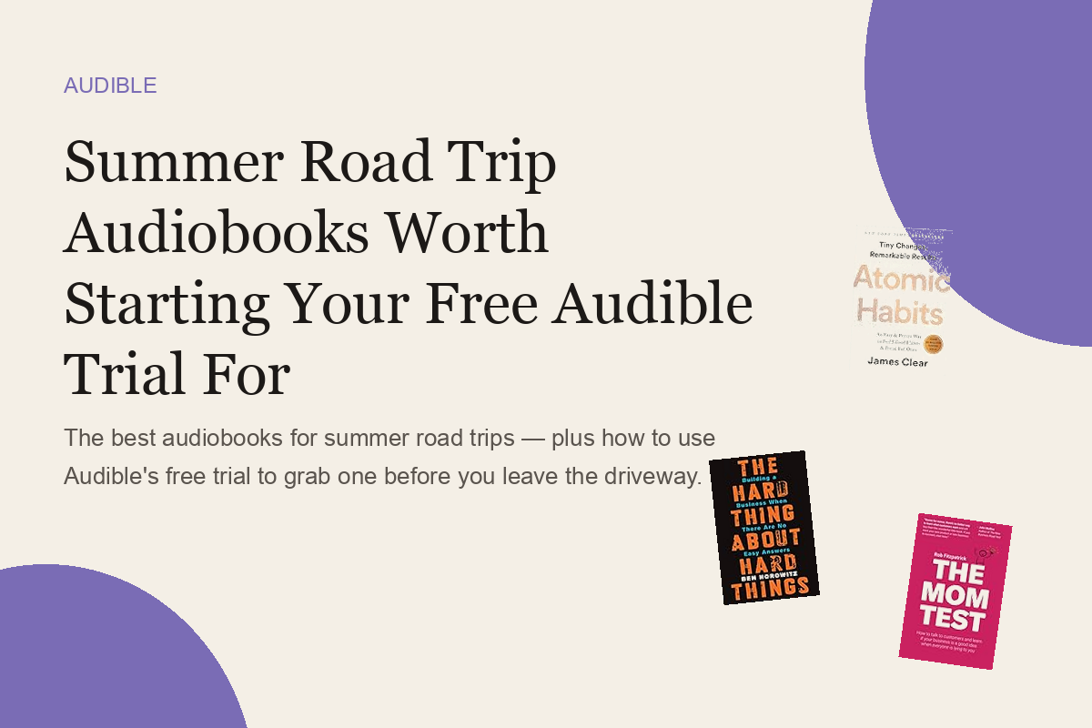 Summer Road Trip Audiobooks Worth Starting Your Free Audible Trial For