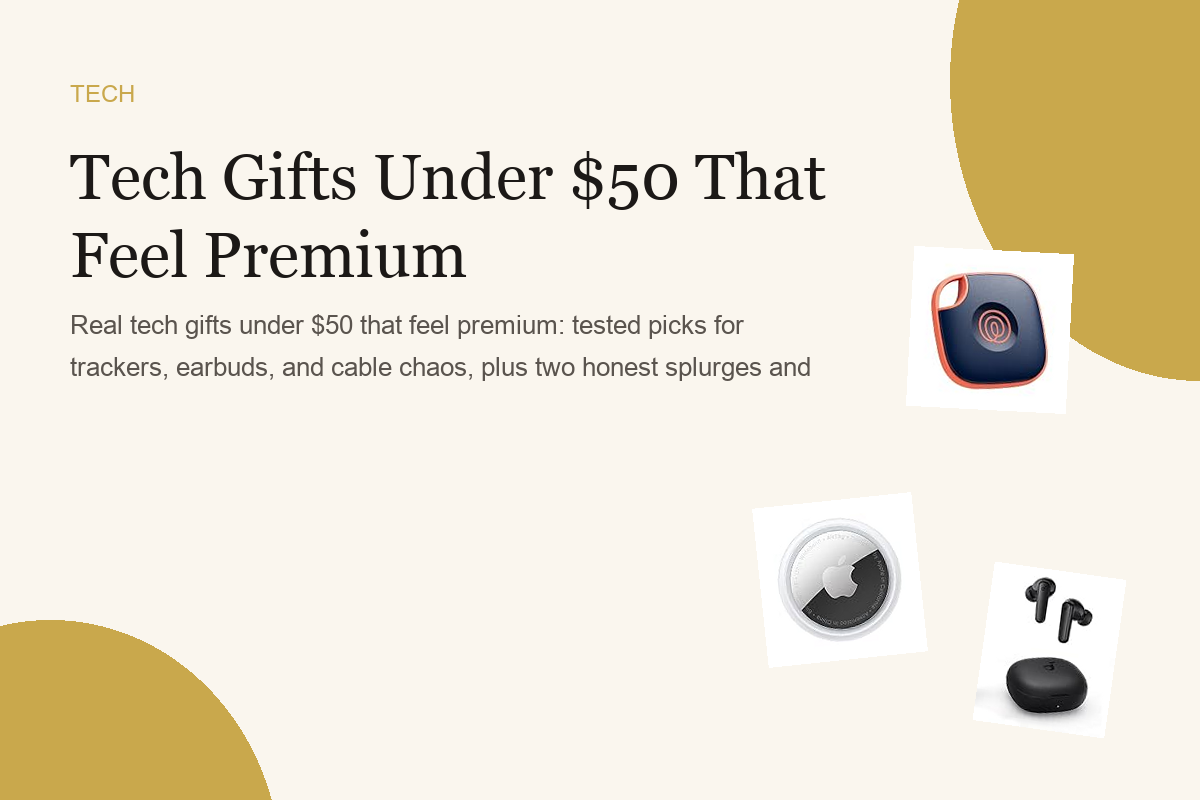Tech Gifts Under $50 That Feel Premium