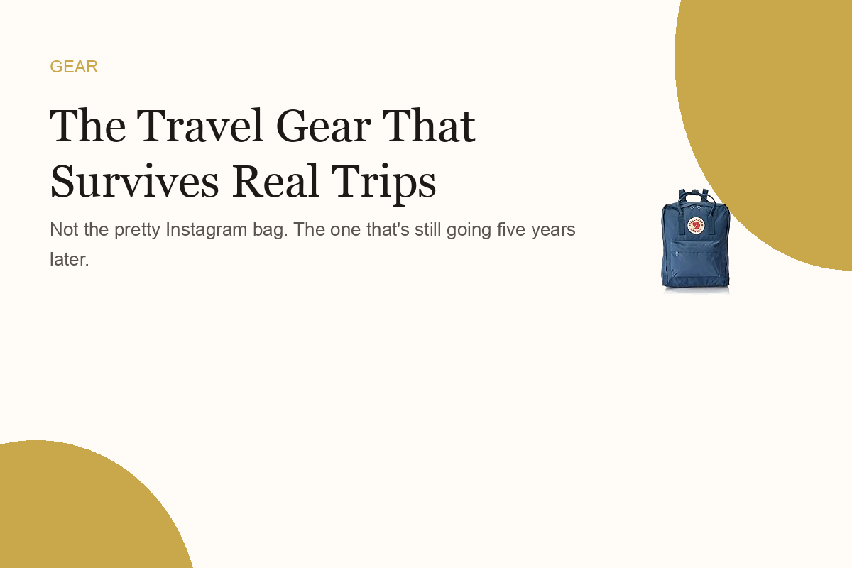 The Travel Gear That Survives Real Trips