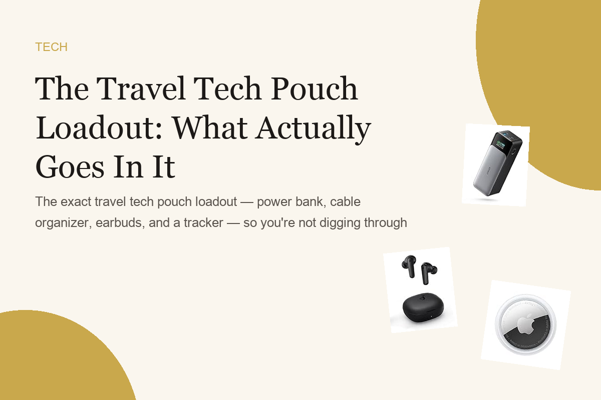 The Travel Tech Pouch Loadout: What Actually Goes In It