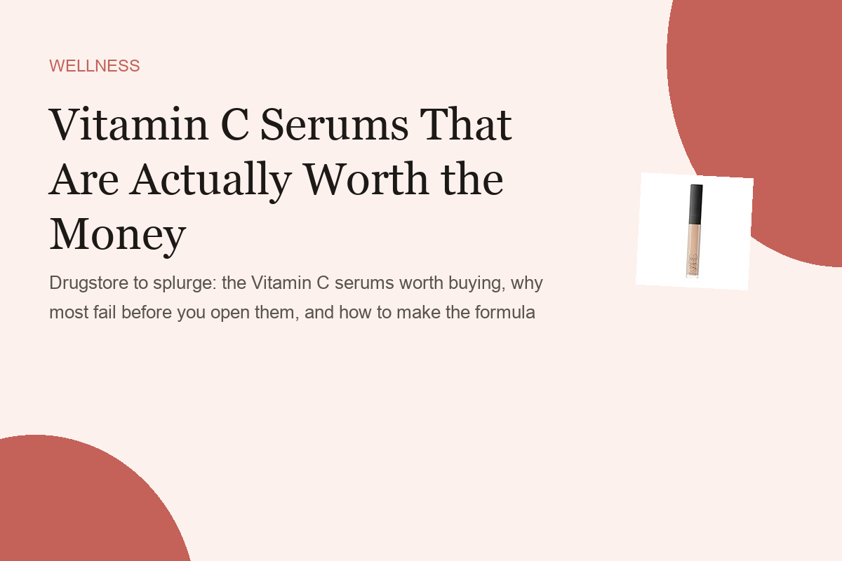 Vitamin C Serums That Are Actually Worth the Money