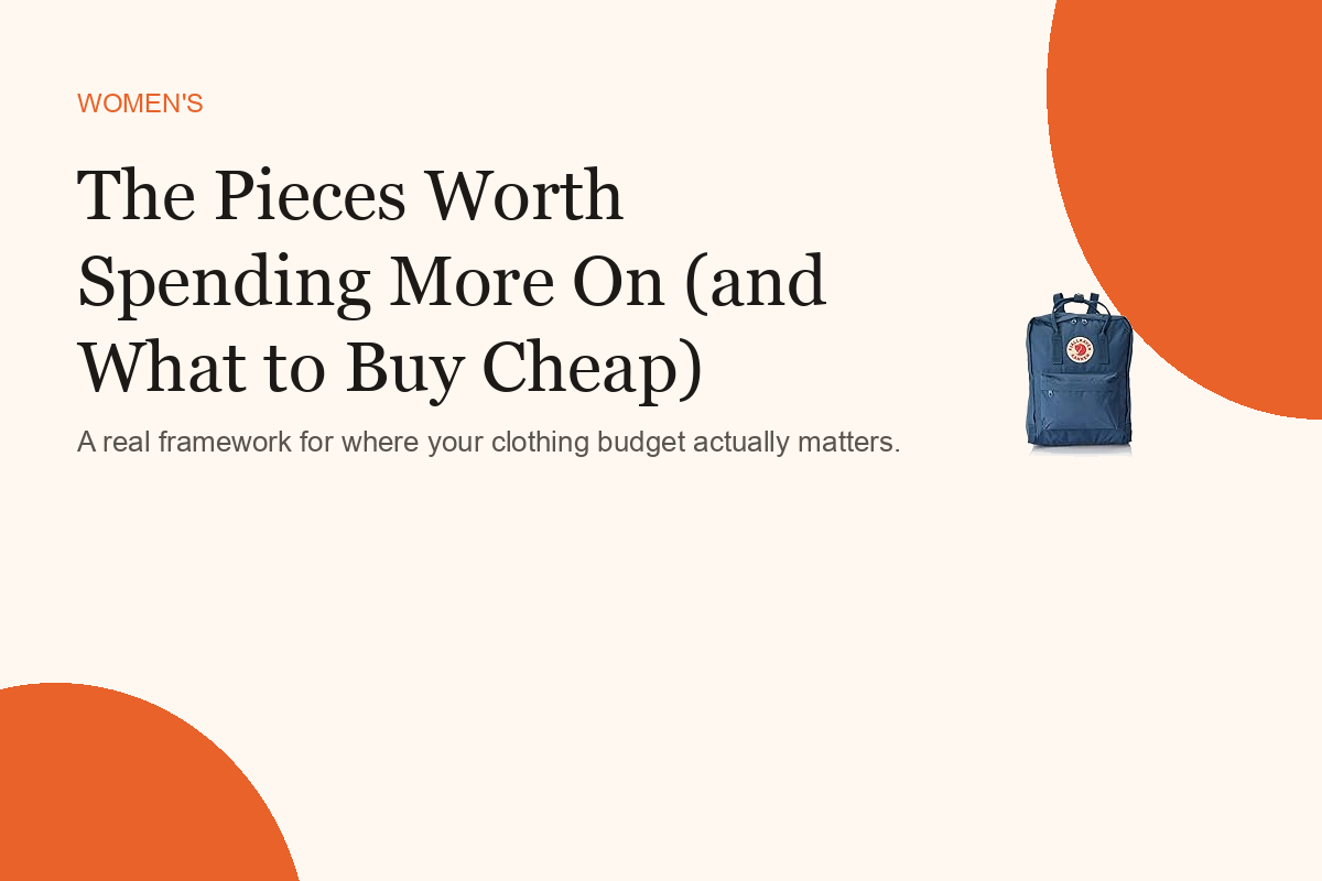 The Pieces Worth Spending More On (and What to Buy Cheap)